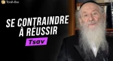 Tsav : Se contraindre à réussir
