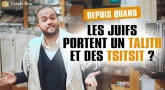 Depuis quand... le Talith ?