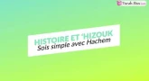 Histoire et 'Hizouk : sois simple avec Hachem !