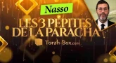 Les 3 Pépites de la Paracha Nasso