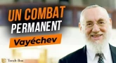 Le Message de la Paracha - Vayéchev : Un combat permanent