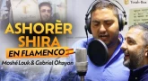 Ashorer Shira en Flamenco | Moshé Louk & Gabriel Ohayon