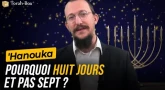 'Hanouka - Pourquoi huit jours et pas sept ?