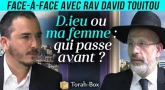 Face à face avec Rav David Touitou - Religion ou ma femme : qui passe avant ?
