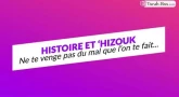 Histoire et 'Hizouk : Ne te venge pas du mal que l'on te fait...