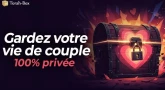 Gardez votre vie de couple 100% privée...