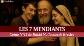 Les 7 mendiants - Conte n°13 de Rabbi Na'hman de Breslev