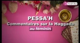 Pessa'h : commentaires sur la Haggada, au féminin...