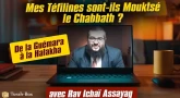 De la Guémara à la Halakha : Mes Téfilines sont-ils Mouktsé le Chabbath