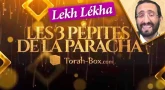 Les 3 Pépites de la Paracha Lekh Lékha