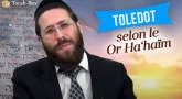 Toledot selon le Or Ha‘haïm