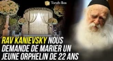 Le Rav Kanievsky nous demande de marier un jeune orphelin de 22 ans