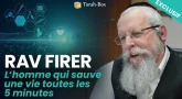 Au cœur du monde religieux - Rav Firer, l'homme qui sauve des vies toutes les 5 minutes