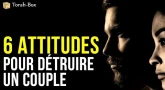 6 attitudes pour détruire un Couple