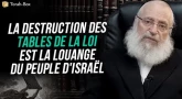 La destruction des tables de la loi est la louange du Peuple d'Israël