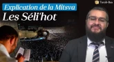 Explications de la Mitsva des Séli'hot