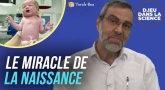 D.ieu dans la Science! Le miracle de la naissance