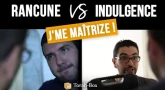 J'me Maîtrize ! - Rancune VS Indulgence