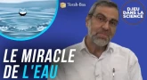 D.ieu dans la Science! Le miracle de l'eau