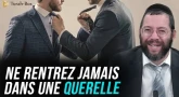 Ne rentrez jamais dans une querelle
