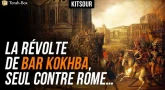 "La Révolte de Bar Kokhba, Tout Seul Contre Rome…" Kitsour.