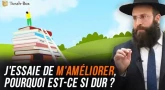 J'essaie de m'améliorer, pourquoi est-ce si dur ?