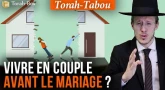 Torah-Tabou : Vivre en Couple avant le Mariage ?!