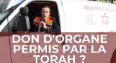 Torah-Tabou : Le don d'organes, permis par la Torah ?!