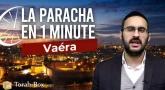 La Paracha en 1 minute : Vaéra
