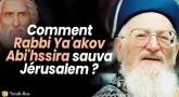 Comment Rabbi Ya'akov Abi'hssira sauva Jérusalem ?