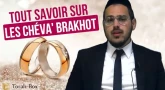 Tout savoir sur les Chéva' Brakhot
