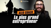 Allo coach : Le + grand entrepreneur