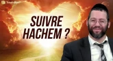 Suivre Hachem ?
