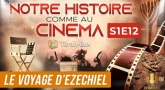 NOTRE HISTOIRE COMME AU CINÉMA 🎦 S1E12 - LE VOYAGE D’ÉZÉCHIEL