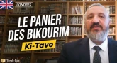 Paracha Ki-Tavo avec le Rav Fhima de Londres - Le panier des Bikourim