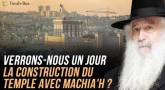 [Vidéo] Rabbi David : "Verrons-nous un jour Machia'h ?"
