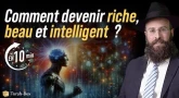 Comment devenir riche beau et intelligent en 10 minutes ?