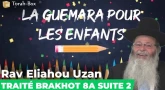 La Guémara pour les enfants - Traité Brakhot 8a suite 2