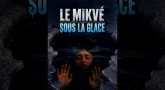 Histoire vraie : Le Mikvé sous la glace...