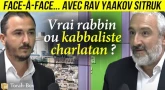 Face-à-Face... avec Rav Yaakov Sitruk - Vrai rabbin ou kabbaliste charlatan ?