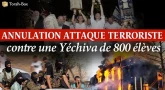 20 terroristes étaient en route pour assassiner 800 étudiants de Yéchiva