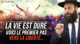La vie est dure ? Voici le premier pas vers la liberté…