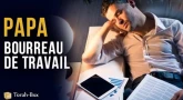 Papa bourreau de travail 