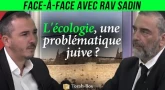 Face à Face avec...  Rav Sadin - L'écologie, une problématique juive ?