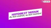 Histoire et 'Hizouk : Au bon endroit, au bon moment