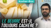 Kosher-Box : Le beurre est-il toujours Cachère ?