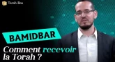 Rav Arié Azria nous parle de la Paracha Bamidbar : "Comment recevoir la Torah"