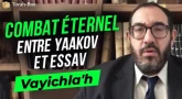 Le Message de la Paracha Vayichla'h : Combat éternel entre Yaakov et Essav
