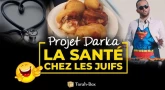 Projet Darka n°29 : La Santé chez les Juifs