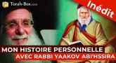 Mon histoire personnelle avec Rabbi Yaakov Abi'hssira